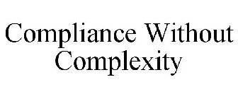 COMPLIANCE WITHOUT COMPLEXITY