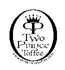 PP TWO PRINCE TOFFEE WWW.TWOPRINCETOFFEE.COM