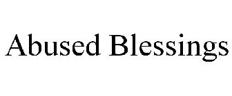 ABUSED BLESSINGS