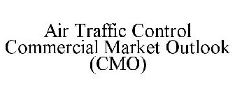 AIR TRAFFIC CONTROL COMMERCIAL MARKET OUTLOOK (CMO)
