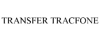 TRANSFER TRACFONE