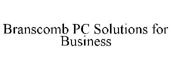 BRANSCOMB PC SOLUTIONS FOR BUSINESS