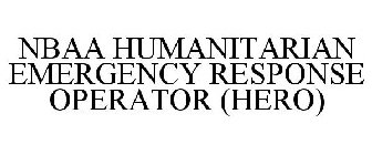 NBAA HUMANITARIAN EMERGENCY RESPONSE OPERATOR (HERO)