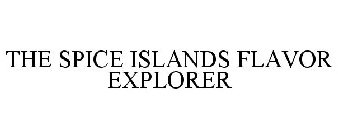 THE SPICE ISLANDS FLAVOR EXPLORER