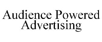 AUDIENCE POWERED ADVERTISING