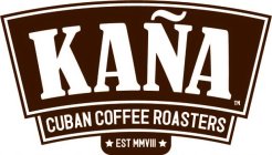 KAÑA CUBAN COFFEE ROASTERS EST MMVIII