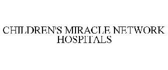CHILDREN'S MIRACLE NETWORK HOSPITALS