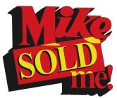 MIKE SOLD ME!