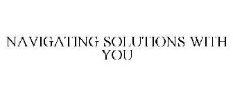 NAVIGATING SOLUTIONS WITH YOU