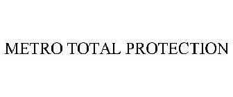 METRO TOTAL PROTECTION
