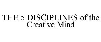 THE 5 DISCIPLINES OF THE CREATIVE MIND