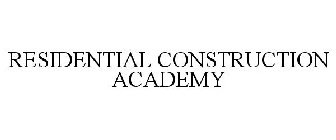 RESIDENTIAL CONSTRUCTION ACADEMY