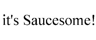 IT'S SAUCESOME!
