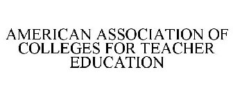AMERICAN ASSOCIATION OF COLLEGES FOR TEACHER EDUCATION