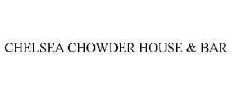 CHELSEA CHOWDER HOUSE & BAR