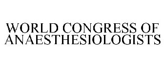 WORLD CONGRESS OF ANAESTHESIOLOGISTS
