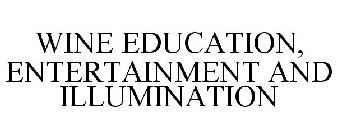 WINE EDUCATION, ENTERTAINMENT AND ILLUMINATION