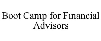 BOOT CAMP FOR FINANCIAL ADVISORS