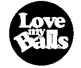 LOVE MY BALLS