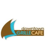 DOWNTOWN GRILLE CAFÉ