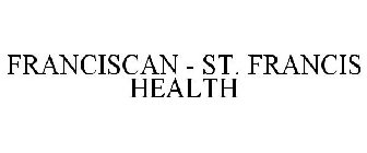 FRANCISCAN ST. FRANCIS HEALTH