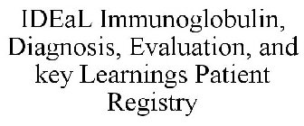IDEAL IMMUNOGLOBULIN, DIAGNOSIS, EVALUATION, AND KEY LEARNINGS PATIENT REGISTRY