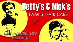 BETTY'S & NICK'S FAMILY HAIR CARE MEN -WOMEN - KIDS HAIRCUT $5