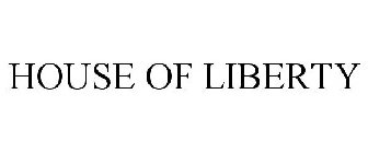 HOUSE OF LIBERTY