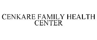 CENKARE FAMILY HEALTH CENTER