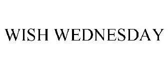 WISH WEDNESDAY