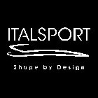 ITALSPORT SHAPE BY DESIGN