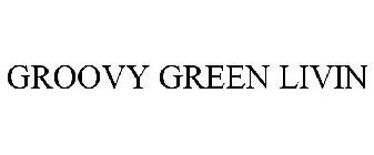 GROOVY GREEN LIVIN