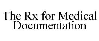 THE RX FOR MEDICAL DOCUMENTATION