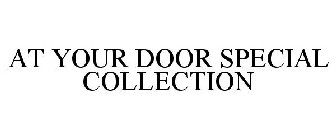 AT YOUR DOOR SPECIAL COLLECTION