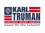 KARL TRUMAN PERSONAL INJURY LAWYER COUNT ON THE COLONEL!