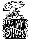 MUSHROOM SHACK