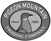 PIGEON MOUNTAIN TRADING COMPANY SINCE 1966