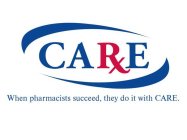CARXE WHEN PHARMACISTS SUCCEED, THEY DOIT WITH CARE.