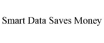 SMART DATA SAVES MONEY