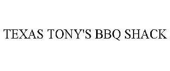 TEXAS TONY'S BBQ SHACK