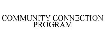 COMMUNITY CONNECTION PROGRAM