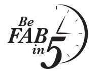 BE FAB IN 5