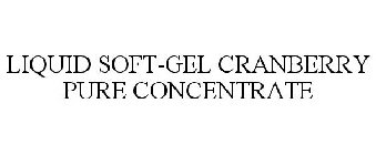 LIQUID SOFT-GEL CRANBERRY PURE CONCENTRATE