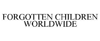 FORGOTTEN CHILDREN WORLDWIDE