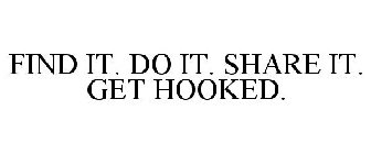 FIND IT. DO IT. SHARE IT. GET HOOKED.