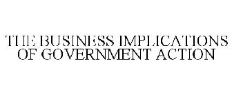 THE BUSINESS IMPLICATIONS OF GOVERNMENT ACTION