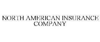 NORTH AMERICAN INSURANCE COMPANY