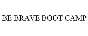BE BRAVE BOOT CAMP