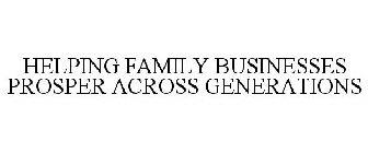 HELPING FAMILY BUSINESSES PROSPER ACROSS GENERATIONS