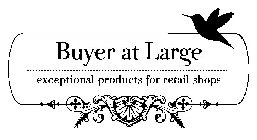BUYER AT LARGE EXCEPTIONAL PRODUCTS FOR RETAIL SHOPS